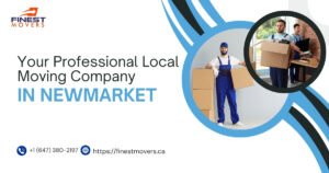 Your Professional Local Moving Company in Newmarket - Reliable Newmarket Movers