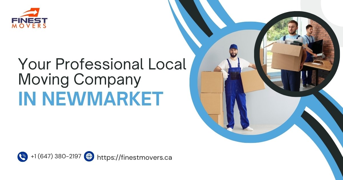 Your Professional Local Moving Company in Newmarket - Reliable Newmarket Movers