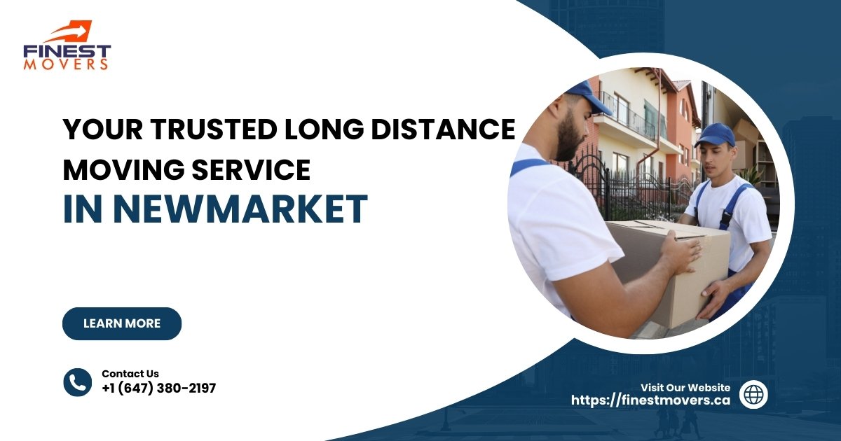 Your Trusted Long Distance Moving Service in Newmarket - Reliable Newmarket Movers